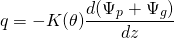 \[ q=-K(\theta)\frac{d(\Psi_p+\Psi_g)}{dz} \]