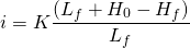 \[ i=K\frac{ (L_f+H_0-H_f )}{L_f} \]