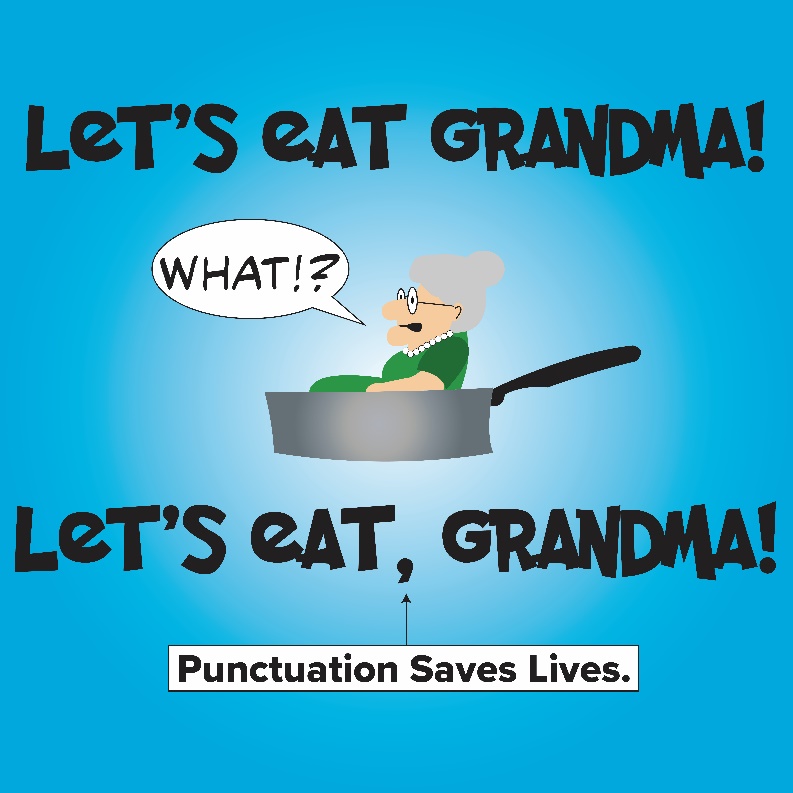 Two sentences: &quot;Let&#039;s eat Grandma&quot; and &quot;Let&#039;s eat, Grandma&quot; and a label pointing to the comma in the second sentence saying &quot;Punctuation saves lives&quot;